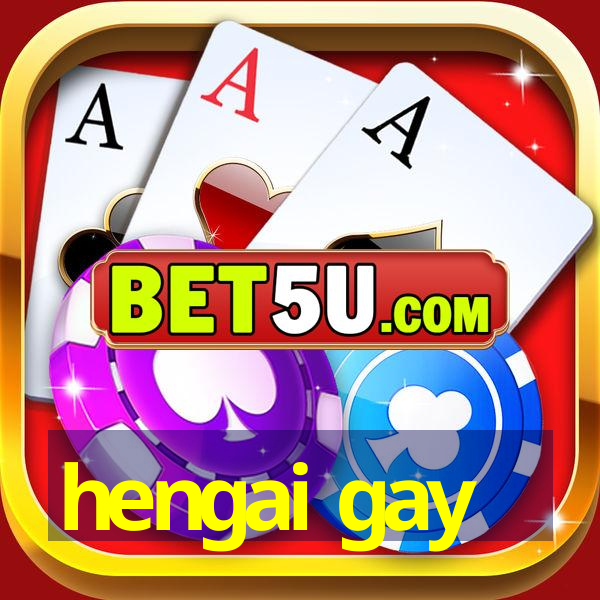 hengai gay